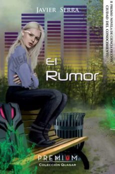 el rumor (premium) (ii premio novela de ciencia ficcion ciudad del conocimiento)-javier serra-9788494853852