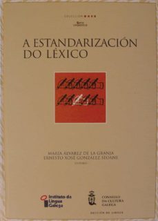 a estandarizacion do lexico-maria (ed.) alvarez de la granja-ernesto xose (ed.) gonzalez seoane-9788495415752