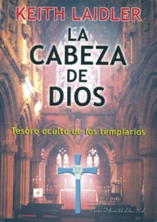 la cabeza de dios: tesoro oculto de los templarios-9788495593252
