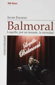balmoral. loquillo, por un instante, la eternidad-9788495749352