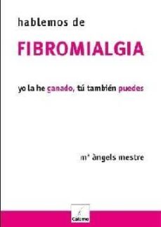 parlem de fibromialgia: jo l he guanyat, tu tambe pots-maria angeles mestre calamo-9788495860552