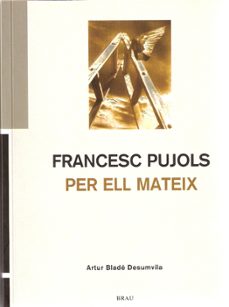francesc pujols per ell mateix-artur blade i desumvila-9788495946652