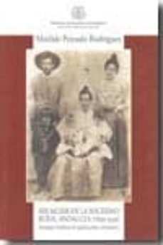 ser mujer en la sociedad andaluza (1850-1930): estrategias famili ares de reproduccion y subsistencia-matilde pienado rodriguez-9788496047952