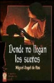donde no llegan los sueños-miguel angel de rus-9788496115552