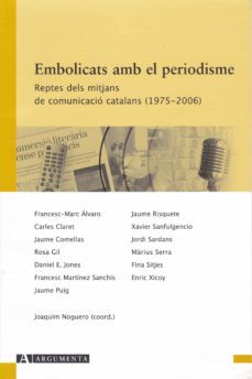 embolicats amb el periodisme: reptes dels mitjans de comunicacio catalans-9788496349452
