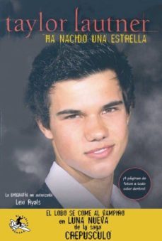 taylor lautner: ha nacido una estrella-9788496693852
