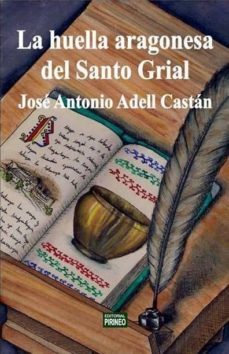 la huella aragonesa del santo grial en jaca-jose antonio adell castan-9788496972452