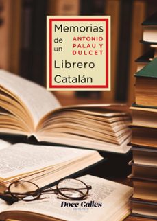 memorias de un librero catalan 1867-1935-antonio palau i dulcet-9788497443852