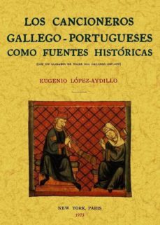 los cancioneros gallego-portugueses como fuentes historicas (facs imil)-eugenio lopez aydillo-9788497614252