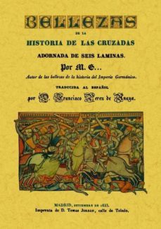 bellezas de la historia de las cruzadas (ed. facsimil)-9788497619752