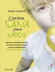 cocina sana para niños: recetas y consejos practicos para que tus hijos crezcan con una alimentacion deliciosa y equilibrada-9788497633352