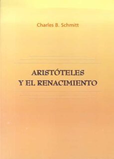 aristoteles y el renacimiento-charles b. schmitt-9788497731652