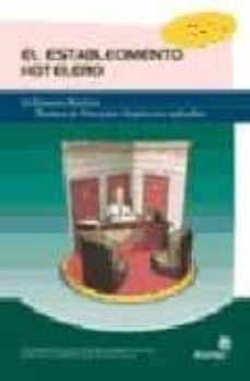 el establecimiento hotelero: la empresa hotelera, tecnicas de dir eccion y legislacion aplicables-9788497925952