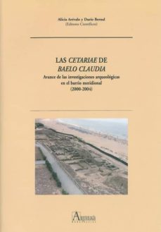 las cetariae de baelo claudia: avance de las investigaciones arqu eologicas del barrio meridional (2000-2004)-9788498281552