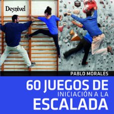 60 juegos de iniciacion a la escalada-pablo morales-9788498293852