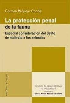 proteccion penal de la fauna: especial consideracion del delito d e maltrato a los animales-9788498366952