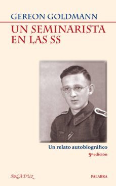 un seminarista en las ss: un relato autobiografico (5ª ed)-gereon goldmann-9788498403152