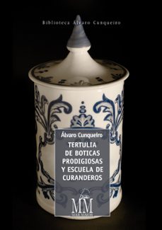 tertulia de boticas religiosas y escuela de curanderos-alvaro cunqueiro-9788498655452