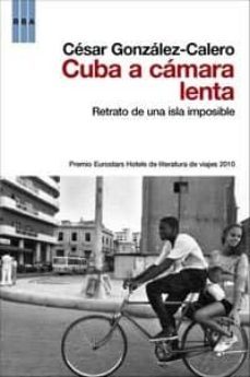 cuba a camara lenta: retrato de una isla imposible-9788498679052