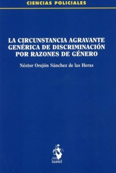 la circunstancia agravante genérica de discriminación por razones de género-nestor orejon sanchez de las heras-9788498903652
