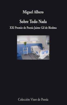 sobre todo nada (xxi premio de poesia jaime gil de biedma)-miguel albero-9788498957952