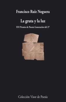 la gruta y la luz-francisco ruiz noguera-9788498958652