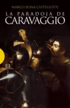 la paradoja de caravaggio-marco bona castellotti-9788499200552