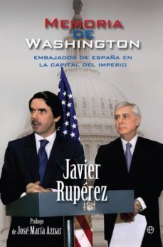 memoria de washington: embajador de españa en la  capital del imp erio-javier ruiperez-9788499700052
