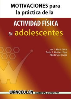motivaciones para la practica de actividad fisica en adolescentes (ebook)-jose e., martinez lopez, emilio j., grao cruces, alberto moral garcia-9788499932552