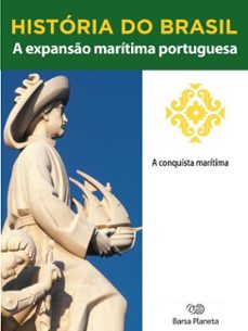 historia do brasil - livro i - a expanso maritima portuguesa a conquista maritima (ebook)-editora planeta do brasil-9788542233452