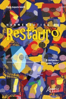 hermeneutica do restauro: o restauro como "cura" (ebook)-dante augusto galeffi-9788547343552