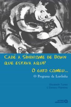 cade a sindrome de down que estava aqui? o gato comeu... (ebook)-elizabeth tunes-l. danezy piantino-9788574963952