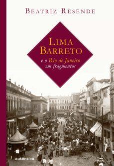 lima barreto e o rio de janeiro em fragmentos (ebook)-beatriz resende-9788582177952