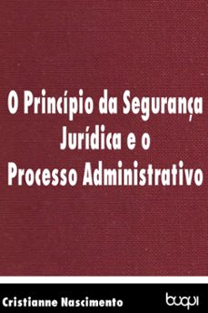 o principio da segurança juridica e o processo administrativo (ebook)-cristianne nascimento-9788583382652