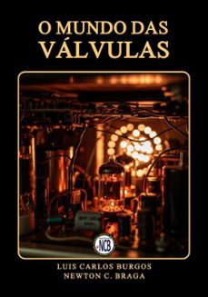 o mundo das válvulas (ebook)-newton c. braga-luis carlos burgos-9788595680852