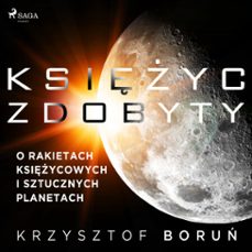 ksiyc zdobyty. o rakietach ksiycowych i sztucznych planetach (audiolibro)-krzysztof boruń-9788726938852
