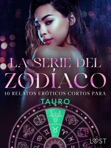 la serie del zodiaco: 10 relatos eroticos cortos para tauro (ebook)-alexandra södergran-sarah skov-julie jones-9788727173252