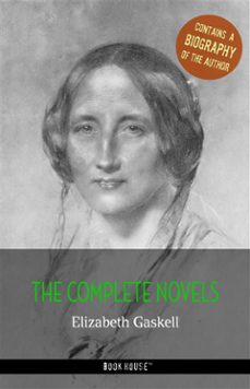 elizabeth gaskell: the complete novels + a biography of the author (ebook)-elizabeth gaskell-9788826457352