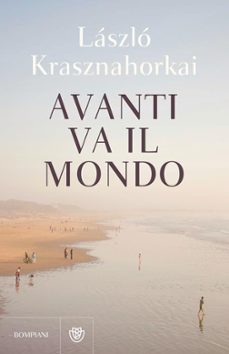 avanti va il mondo-laszlo krasznahorkai-9788830119352