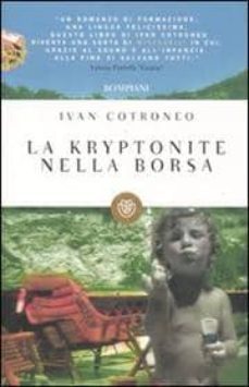 la kryptonite nella borsa-ivan cotroneo-9788845267352