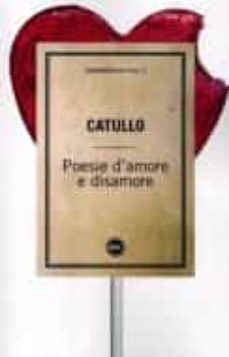 poesie d amore e disamore. testo latino a fronte-cayo valerio catulo-9788866209652
