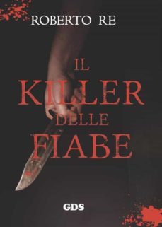 il killer delle fiabe-roberto re-9788867821952