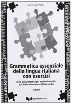 grammatica essenziale della lingua italiana con esercizi (dal livello elementare all'intermedio) chiavi-marco mezzadri-9788877154552
