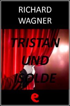 tristan und isolde (tristano e isotta) (ebook)-richard wagner-9788897572152