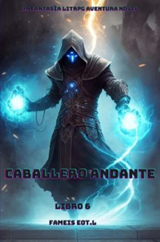 caballero andante:un fantasia litrpg aventura novela(libro 6) (ebook)-fameis eot.l-9789403817552