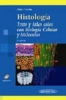 histologia: texto y atlas color con biologia celular y molecular (4ª ed.)-9789500604352