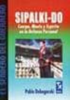 sipalki-do: cuerpo, mente y espiritu en la defensa personal (el s endero del guerrero)-pablo debogorski-9789501755152