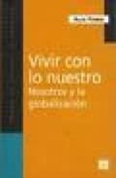 vivir con lo nuestro: nosotros y la globalizacion (2ª ed.)-9789505575152