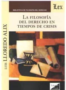 filosofia del derecho en tiempos de crisis, la-luis m. lloredo alix-9789563921052
