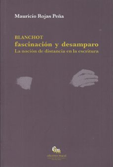 blanchot. fascinacion y desamparo-mauricio rojas peña-9789566143352